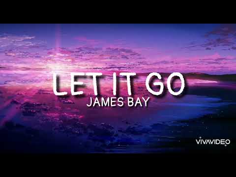 Let It Go - James Bay (lyrics)