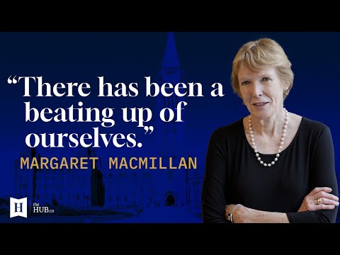 Hub Dialogues: Margaret MacMillan on why Canadians should stop condemning their history