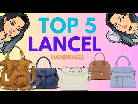 TOP 5 LANCEL HANDBAGS 👛 👜👛 👜- for Handbag Lovers / Handbag Addicts - LUXURY HANDBAGS QUIET LUXURY