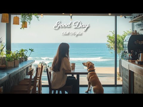 【洋楽playlist】朝からカフェで爽やかに🍃チルくて心地いいお洒落な洋楽ソング🎶Good Day music playlist［作業用BGM/ゆったりBGM/work/study ］