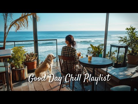 【洋楽playlist】海が見えるカフェで聴きたい🍃爽やかでお洒落な洋楽ソング🎶Good Day music playlist［ドライブbgm/作業用BGM/ゆったりBGM/work/study ］