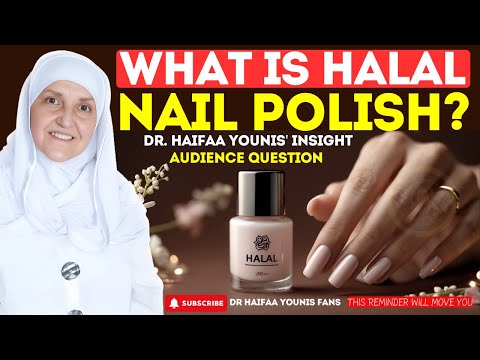 What is Halal Nail Polish? | Dr Haifaa Younis