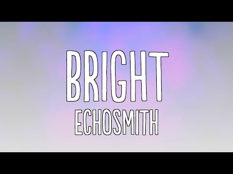 Echosmith - Bright (Lyrics)