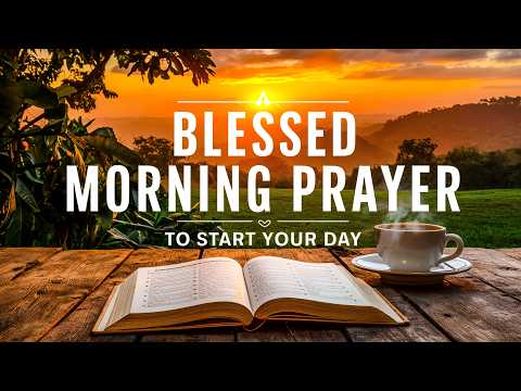 Begin Your Morning with This Powerful Prayer of Faith | Morning Prayer