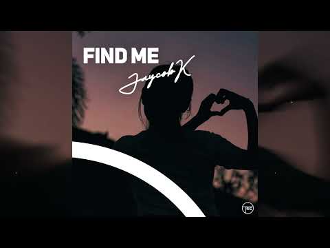 Jaycob K - Find Me (Official Audio)