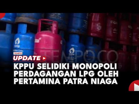 KPPU Selidiki Monopoli Perdagangan LPG oleh Pertamina Patra Niaga yang Diduga Untung 10 Kali Lipat