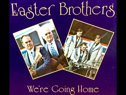 The Easter Brothers - "We're  Going  Home" (1977) southern/country  gospel