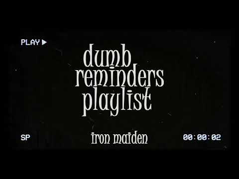 dumb reminders playlist - iron maiden