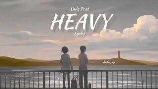 Uniq Poet - Heavy || LYRICS || FT. MAYA