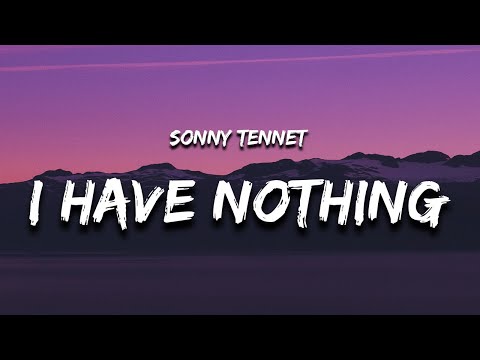 Sonny Tennet - I Have Nothing (Lyrics)