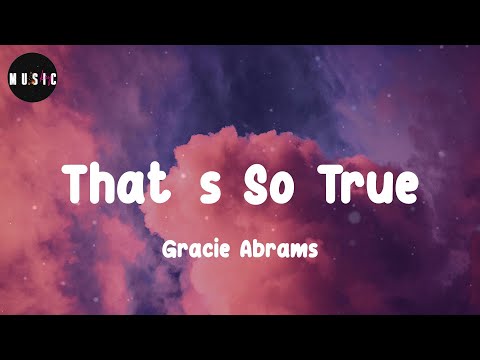 Gracie Abrams - That’s So True (Lyrics)