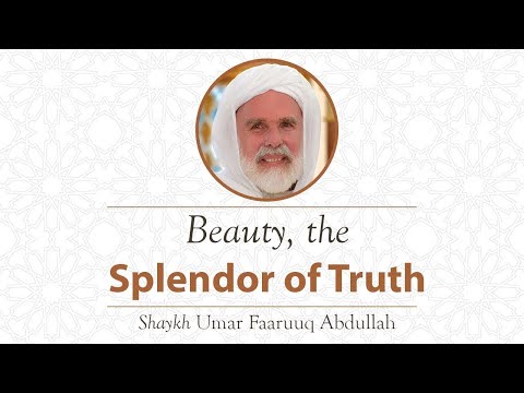 Beauty, the Splendor of Truth - Dr. Umar Faruq Abd-Allah