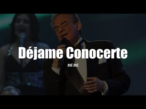 José José - Déjame Conocerte (LETRA)