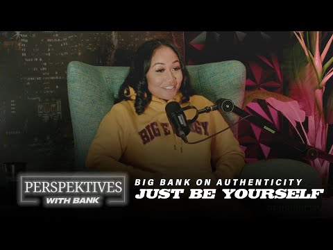 “Why People Respect Trump” Big Bank on Authenticity: Just Be Yourself - Featuring Big Kayla