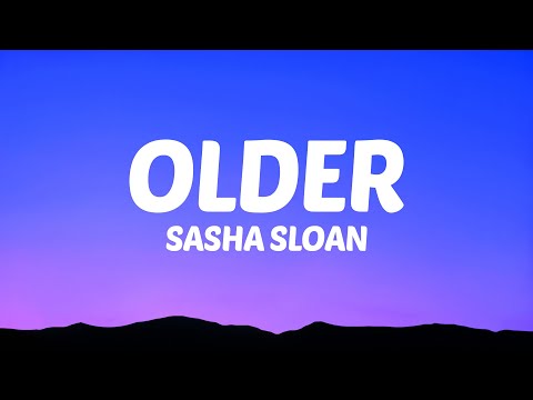 Sasha Sloan - Older (Lyrics)