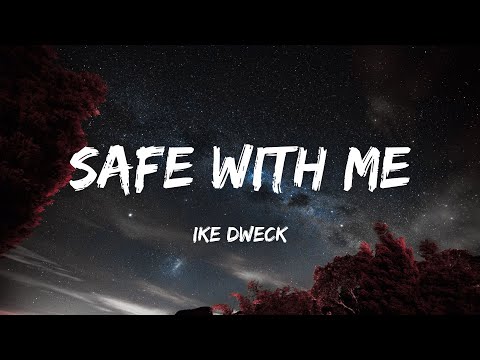 Ike Dweck - Safe With Me (Lyrics)