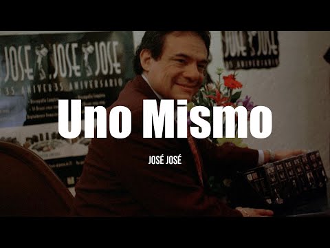 José José - Uno Mismo (LETRA)