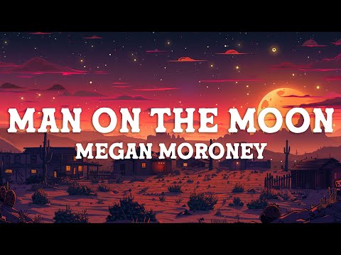 Megan Moroney - Man on the Moon (Lyrics)