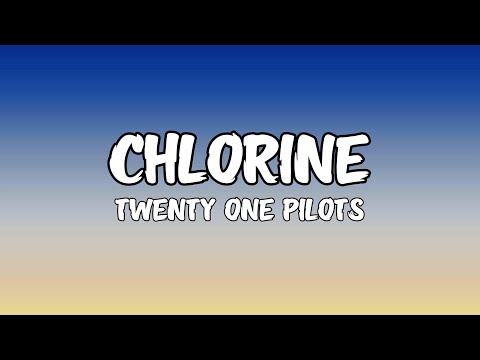 Twenty One Pilots - Chlorine (Lyrics)