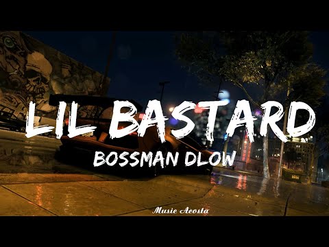 BossMan Dlow - Lil Bastard (Lyrics) ft. Rob49   || Music Acosta