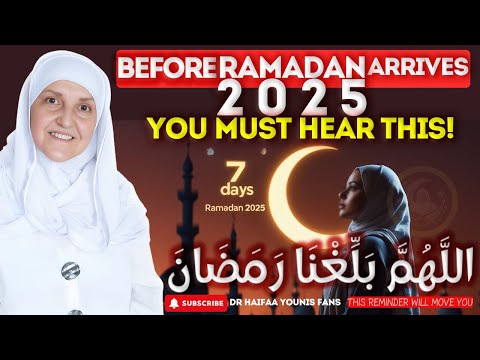 Before Ramadan 2025 Arrives, You Must Hear This! | Dr. Haifaa Younis