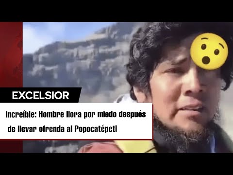 Hombre sube al cráter del Popocatépetl a dejar ofrenda y luego llora por miedo