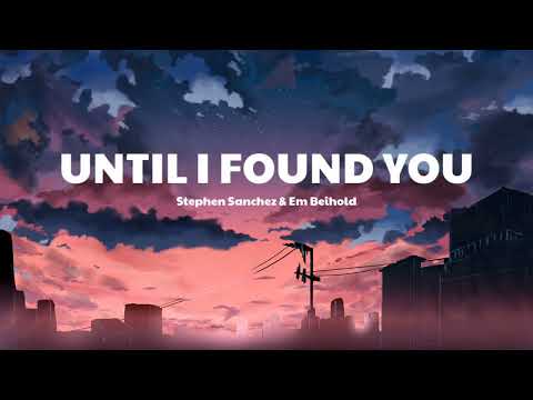 Until I found you - Stephen Sanchez ft. Em Beihold (Lyric video)