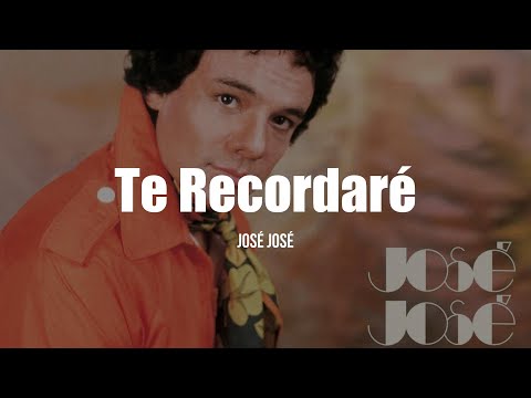 José José - Te Recordaré (Letra / Lyrics)