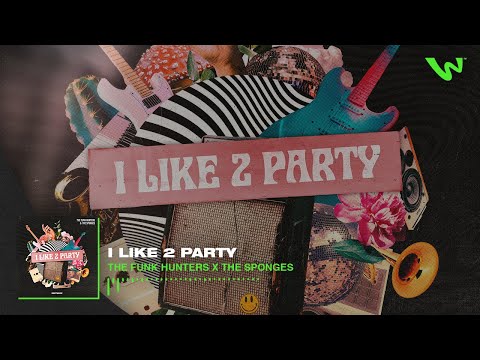 The Funk Hunters x The Sponges - I Like 2 Party