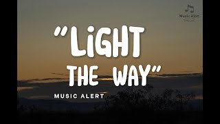 Light the Way- Music Alert (Official Lyrics)