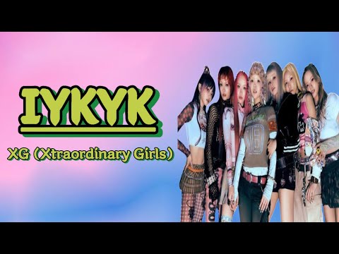 IYKYK - XG (Xtraordinary Girls) | Lyric Video