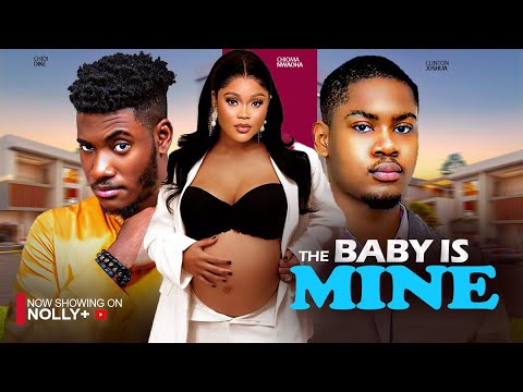 THE BABY IS MINE - CHIDI DIKE, CLINTON JOSHUA,CHIOMA NWAOHA 2024 LATEST NIGERIAN MOVIES