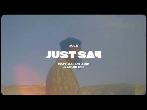 Juls — Just Say feat  Kali Claire & Louis Rei