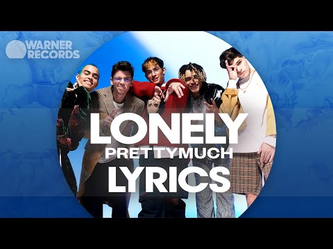 PRETTYMUCH - Lonely [Official Lyric Video]