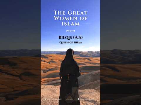 Discover Bilqis (A.S), the wise Queen of Sheba who embraced Islam after meeting Sulaiman (A.S)