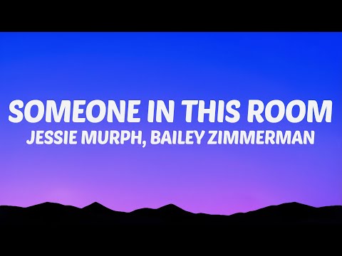 Jessie Murph - Someone In This Room (Lyrics) ft. Bailey Zimmerman