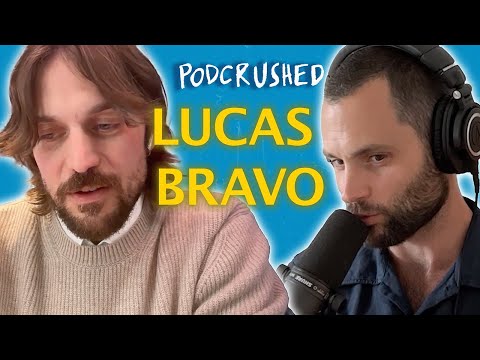 Lucas Bravo | Ep. 87 | Podcrushed