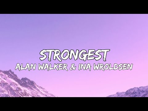 Alan Walker & Ina Wroldsen - Strongest (Lyrics)