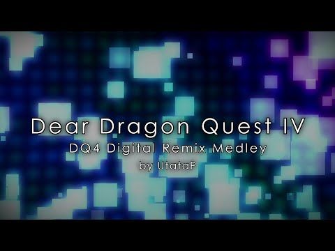 Dear Dragon Quest IV -ドラゴンクエスト4 -【デジタルリミックスメドレー/UtataP】