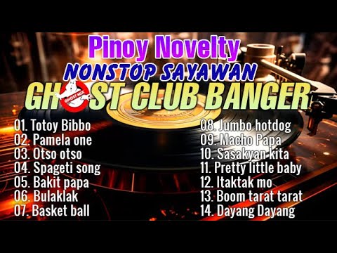 Club Banger X Ghost Mix - Pinoy Novelty Song Nonstop Remix Ghost Banger