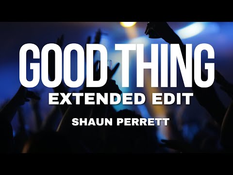 Shaun Perrett - Good Thing (Extended Edit)