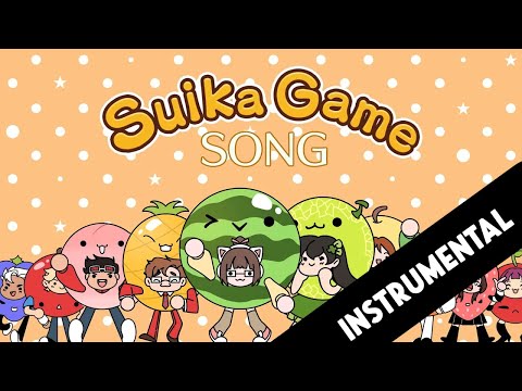 (INSTRUMENTALS)【SUIKA GAME ORIGINAL SONG】 SUIKA SONG ft. Lollia and friends