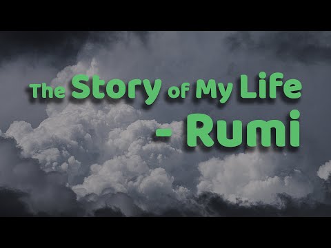 The Story of My Life - Rumi