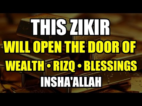 This Powerful ZIKIR Will OPEN THE DOOR OF WEALTH, RIZQ BLESSINGS INSHA ALLAH