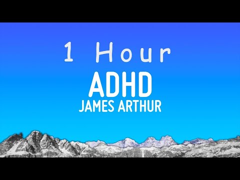 James Arthur - ADHD (Lyrics) | 1 hour