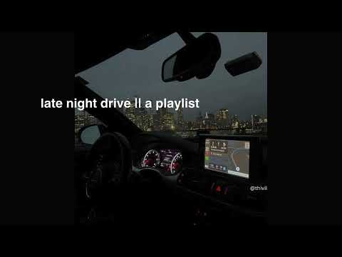 a late night drive playlist || pt.1