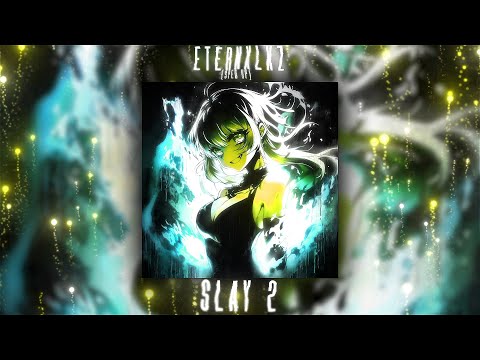 Eternxlkz - SLAY 2 (Sped Up)