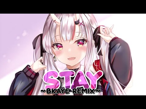 Nightcore - Stay (BKAYE REMIX)