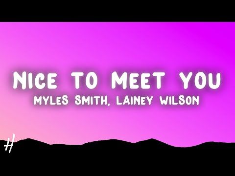 Myles Smith, Lainey Wilson - Nice To Meet You (Lyrics)