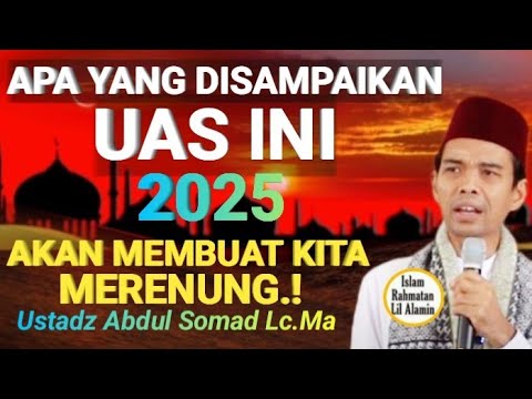 Satu Nasehat Ini Bisa Mengubah Jalan Hidupmu! Tausyiah Berharga Ustadz Abdul Somad